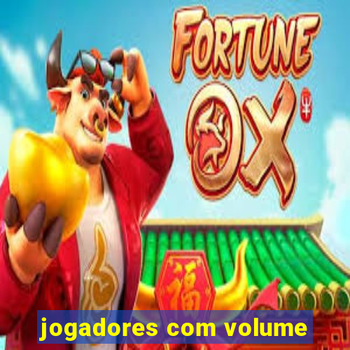 jogadores com volume